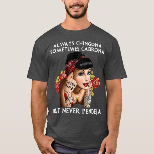 Always Chingona But Never Pendeja Tシャツ (正面)
