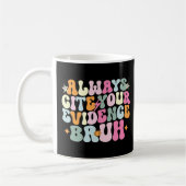 Always Cite Your Evidence Bruh 英語教師  コーヒーマグカップ (左)