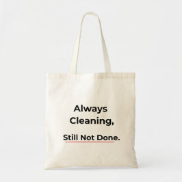 Always Cleaning Still Not Done Funny tote bag トートバッグ