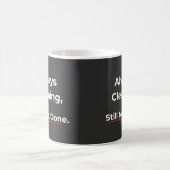 Always Cleaning Style Not Done – Humor Coffee Mug コーヒーマグカップ (中央)