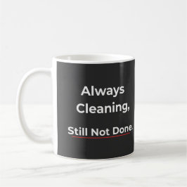 Always Cleaning Style Not Done – Humor Coffee Mug コーヒーマグカップ