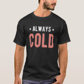 Always Cold Sayings About Winter Season 4 Tシャツ (正面)