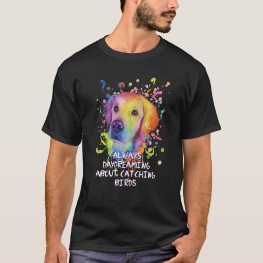Always Daydreaming Catching Birds Golden Retriever Tシャツ (正面)