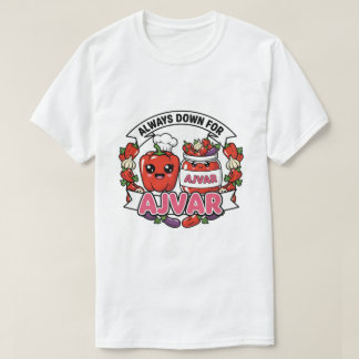 Always down for Ajvar Tシャツ