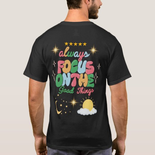Always Focus on Good Things Tee - 前向き Mindset Tシャツ (裏面)
