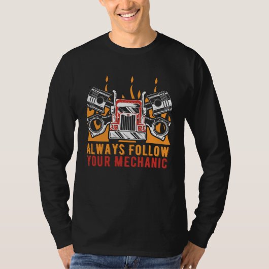 Always Follow Your Mechanic Car Sayings Car Enthu Tシャツ (正面)