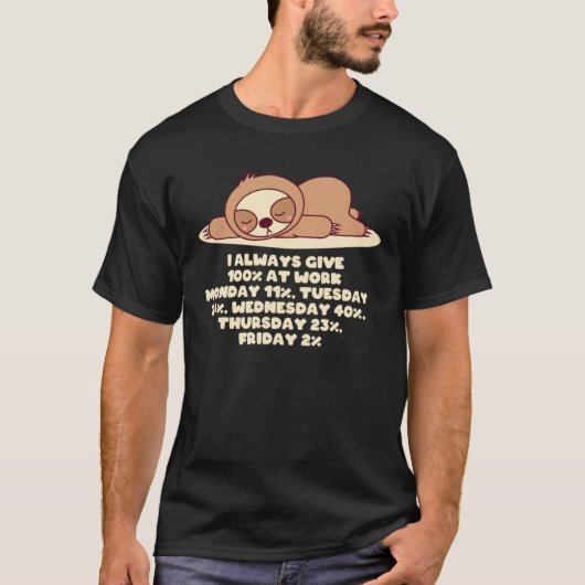 Always Give 100 Percent at Work Sloth WFH Lazy Tシャツ (正面)