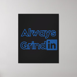 Always Grindinブルースウォールアート キャンバスプリント