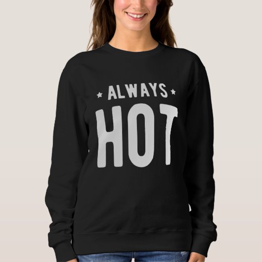 Always Hot Always Cold  Sayings About Winter Seaso スウェットシャツ (正面)