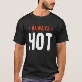 Always Hot Always Cold  Sayings About Winter Seaso Tシャツ (正面)