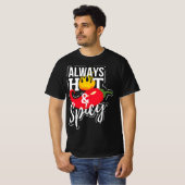 Always Hot & Spicy Chili Pepper Funny Gift  Tシャツ (正面フル)