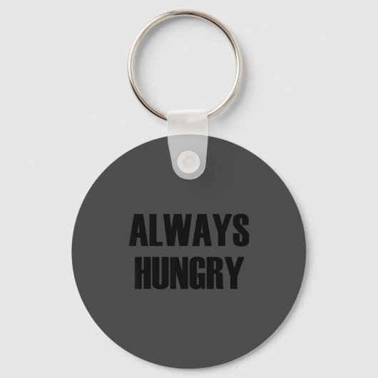 Always Hungry - Pular Funny Quote  キーホルダー (正面)