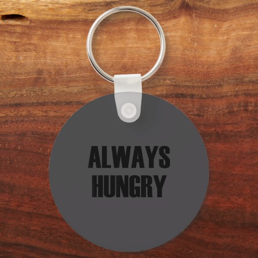 Always Hungry - Pular Funny Quote  キーホルダー (正面)