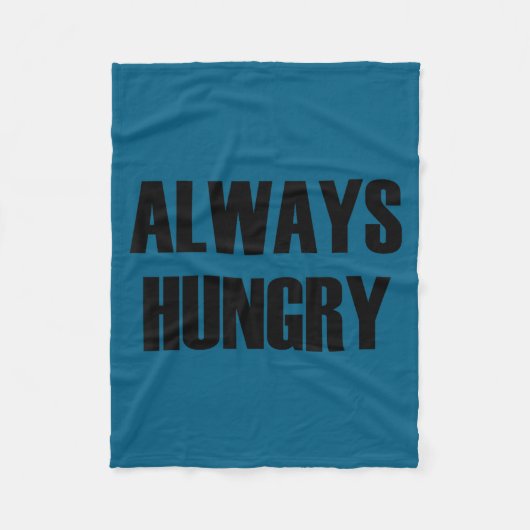 Always Hungry - Pular Funny Quote  フリースブランケット (正面)