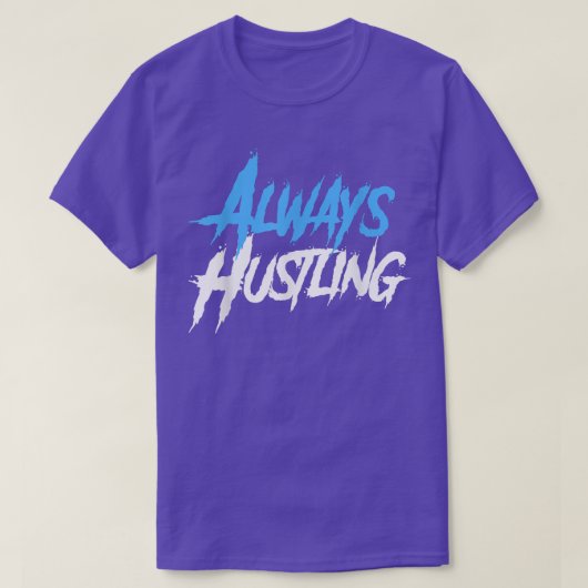 Always Hustling Shirt、Hustle Motivation、Push Har Tシャツ (デザイン正面)