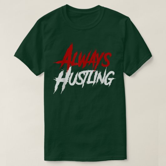 Always Hustling Shirt、Hustle Motivation、Push Har Tシャツ (デザイン正面)