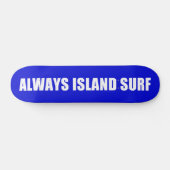 ALWAYS ISLAND SURF Skateboard deck スケートボード (横)