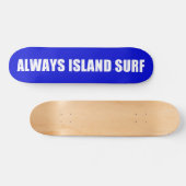 ALWAYS ISLAND SURF Skateboard deck スケートボード (横)