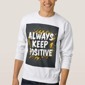 Always Keep Positive Motivational Quote Sweatshirt スウェットシャツ