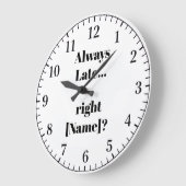 Always Late Personalized Wall Clock – Funny Custom ラージ壁時計 (傾斜)