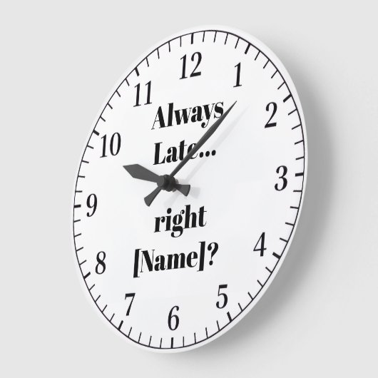 Always Late Personalized Wall Clock – Funny Custom ラージ壁時計 (傾斜)