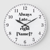 Always Late Personalized Wall Clock – Funny Custom ラージ壁時計 (正面)