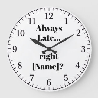 Always Late Personalized Wall Clock – Funny Custom ラージ壁時計