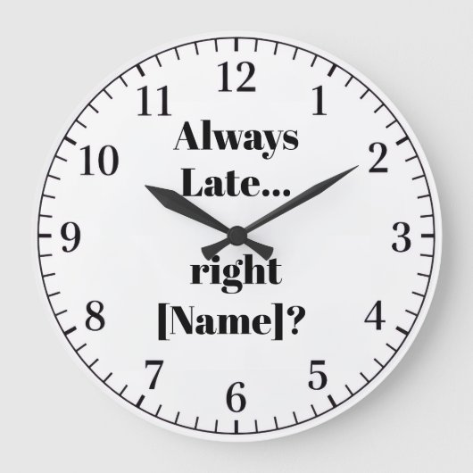 Always Late Personalized Wall Clock – Funny Custom ラージ壁時計 (正面)