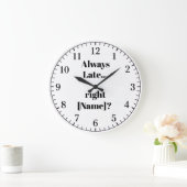 Always Late Personalized Wall Clock – Funny Custom ラージ壁時計 (ホーム)