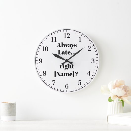 Always Late Personalized Wall Clock – Funny Custom ラージ壁時計 (ホーム)