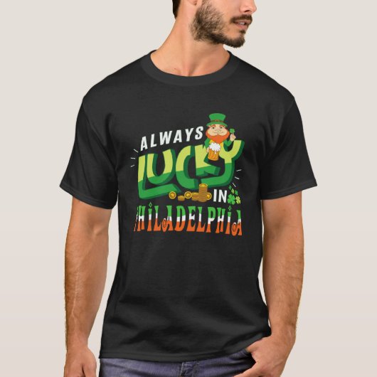 Always Lucky In Philadelphia Saint Patricks Day Tシャツ (正面)