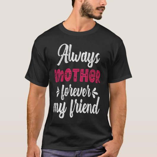 Always Mother Forever Friend Teens Family Matching Tシャツ (正面)