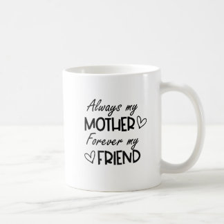 Always My Mother Forever My Friend コーヒーマグカップ