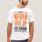 ALWAYS NEVER GIVE UP STAY STRONG Distressed Graphi Tシャツ (正面)