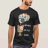 Always on my mind ! Funny cat design Black Friday  Tシャツ (正面)