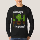 Always On Point  Cactus Hugger Succulent Plant Tシャツ (正面)