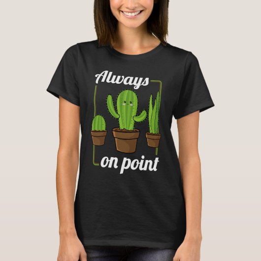 Always On Point  Cactus Hugger Succulent Plant Tシャツ (正面)