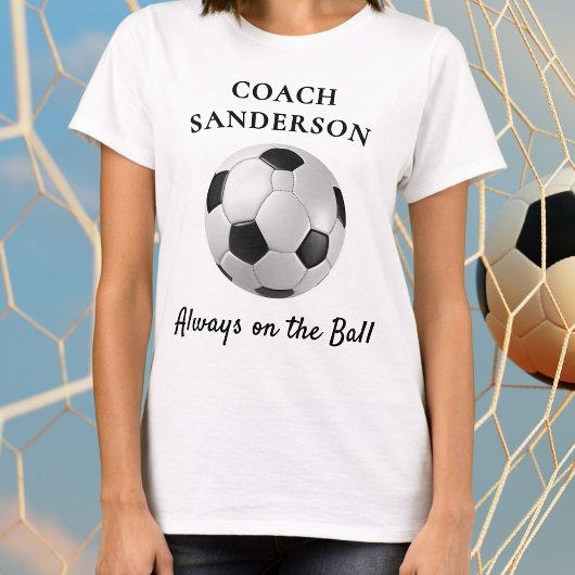'Always on the Ball' Football Soccer Coach Custom Tシャツ