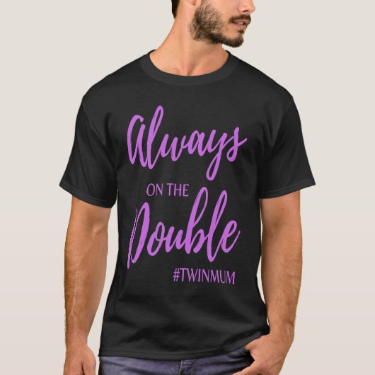 Always on The Double Twin Mum Clothing Tシャツ (正面)