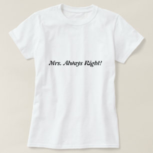 Always Right夫人! 氏Rightを忘れないで下さい! Tシャツ