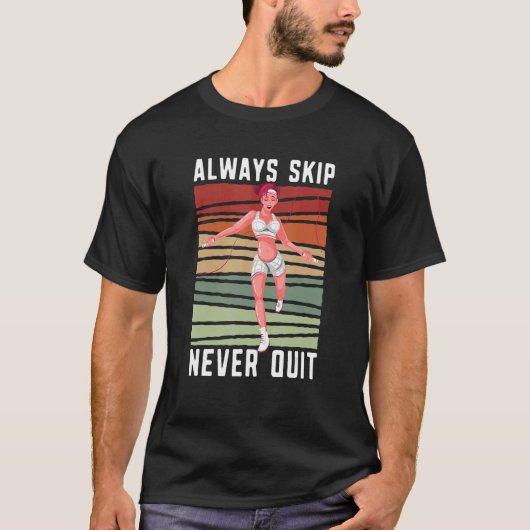 Always Skip Dont Quit Retro Skipping Rope Jumping  Tシャツ (正面)