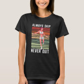 Always Skip Dont Quit Retro Skipping Rope Jumping  Tシャツ (正面)