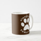 ALWAYS STAY PAWSITIVE funny dog paw inspirational  コーヒーマグカップ (正面右)