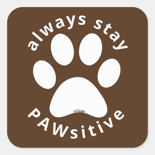 ALWAYS STAY PAWSITIVE funny dog paw inspirational  スクエアシール (正面)
