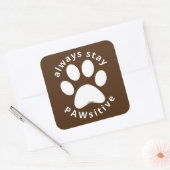 ALWAYS STAY PAWSITIVE funny dog paw inspirational  スクエアシール (封筒)