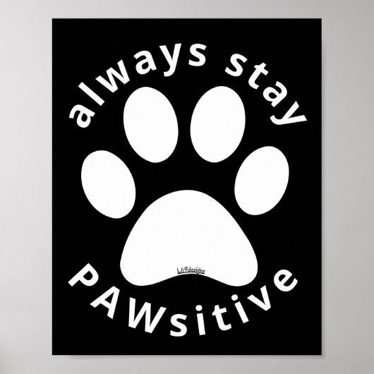 ALWAYS STAY PAWSITIVE funny dog paw inspirational ポスター (正面)