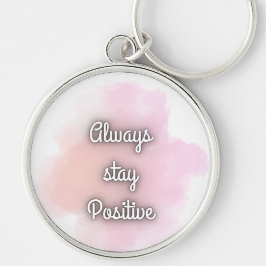 Always Stay Positive Inspirational Quote Keychain キーホルダー (正面)