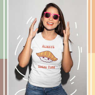 Always Sushi Timeかわいい寿司Tシャツ Tシャツ