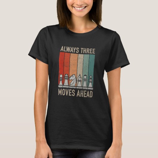 Always Three Moves Ahead  Chess Checkmate Tourname Tシャツ (正面)
