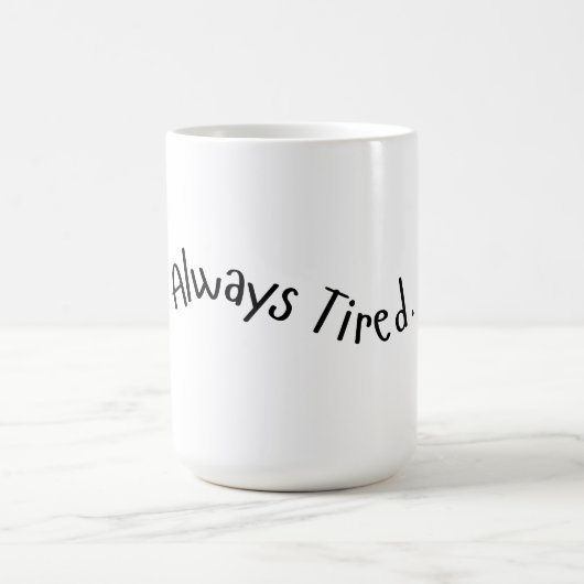 Always Tired - 波状テキスト コーヒーマグカップ (中央)